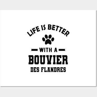 Bouvier des flandres - Life is better with a bouvier des flandres Posters and Art